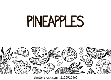 Template with pineapples drawn with sketch style doodle elements. Whole pineapple, parts, leaves, slices, core, juice drops. Hand-drawn inscription. Vector illustration on white background.