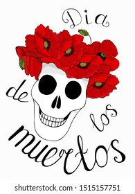 Template for a poster or invitation to the day of the dead on a white background. Skull with a wreath of red poppies and the inscription "Dia de los muertios". Funny smiling sugar skull and lettering.