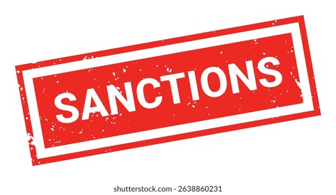 Template of red grunge rubber stamp with text SANCTIONS inside rectangle. Trade bans, geopolitical conflicts, tariffs, embargo. Vector stumped text isolated on transparent background. Design element.