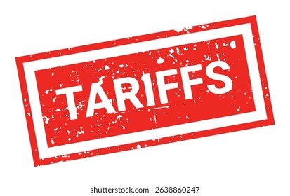 Template of red grunge rubber stamp with text TARIFFS inside rectangle. Trade bans, geopolitical conflicts, tariffs, embargo. Vector stumped text isolated on transparent background. Design element.