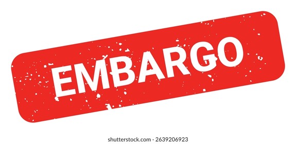 Template of red grunge rubber stamp with text EMBARGO inside rectangle. Trade bans, geopolitical conflicts, tariffs, embargo. Vector stumped text isolated on transparent background. Design element.