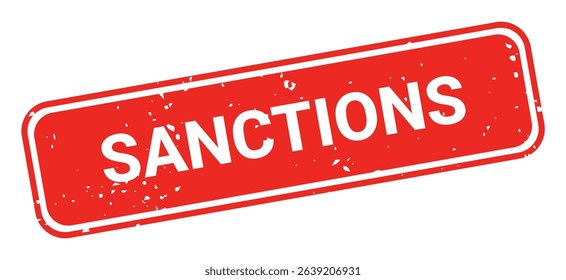 Template of red grunge rubber stamp with text SANCTIONS inside rectangle. Trade bans, geopolitical conflicts, tariffs, embargo. Vector stumped text isolated on transparent background. Design element.