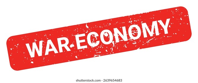Template of red grunge rubber stamp with text WAR ECONOMY inside rectangle. Trade bans, geopolitical conflicts, tariffs, embargo. Vector stumped text isolated on transparent background. Design element