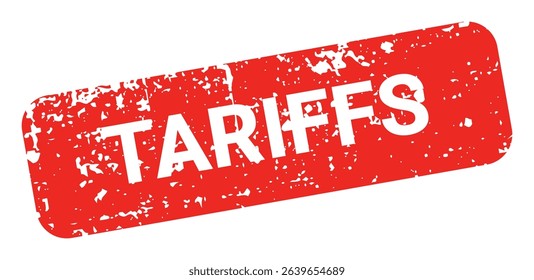 Template of red grunge rubber stamp with text TARIFFS inside rectangle. Trade bans, geopolitical conflicts, tariffs, embargo. Vector stumped text isolated on transparent background. Design element.