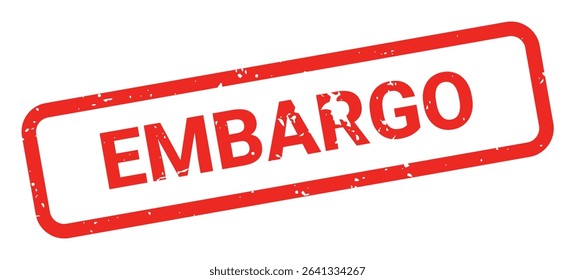 Template of red grunge rubber stamp with text EMBARGO inside rectangle. Trade bans, geopolitical conflicts, tariffs, embargo. Vector stumped text isolated on transparent background. Design element.