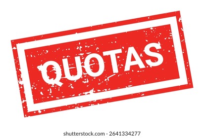Template of red grunge rubber stamp with text QUOTAS inside rectangle. Trade bans, geopolitical conflicts, tariffs, embargo. Vector stumped text isolated on transparent background. Design element.
