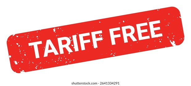 Template of red grunge rubber stamp with text TARIFF FREE inside rectangle. Trade bans, geopolitical conflicts, tariffs, embargo. Vector stumped text isolated on transparent background. Design element