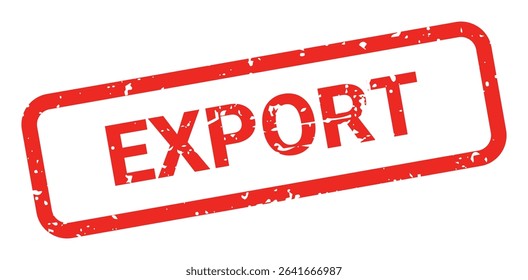 Template of red grunge rubber stamp with text EXPORT inside rectangle. Trade bans, geopolitical conflicts, tariffs, embargo. Vector stumped text isolated on transparent background. Design element.