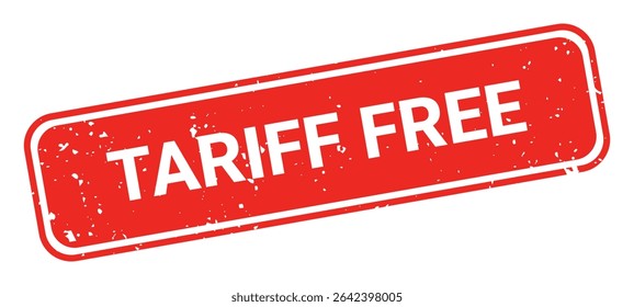 Template of red grunge rubber stamp with text TARIFF FREE inside rectangle. Trade bans, geopolitical conflicts, tariffs, embargo. Vector stumped text isolated on transparent background. Design element