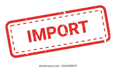 Template of red grunge rubber stamp with text IMPORT inside rectangle. Trade bans, geopolitical conflicts, tariffs, embargo. Vector stumped text isolated on transparent background. Design element.