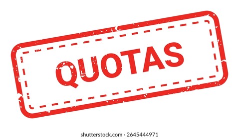 Template of red grunge rubber stamp with text QUOTAS inside rectangle. Trade bans, geopolitical conflicts, tariffs, embargo. Vector stumped text isolated on transparent background. Design element.
