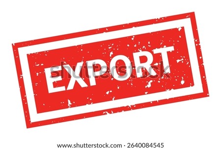 Template of red grunge rubber stamp with text EXPORT inside rectangle. Trade bans, geopolitical conflicts, tariffs, embargo. Vector stumped text isolated on transparent background. Design element.