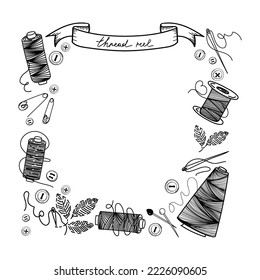 Template from a set of sewing threads, hand-drawn doodles in sketch style. Elements around text. Cross-winding of thread. Needle and pins. Needle and pins. Sewing. Thread. Vector simple illustration. 