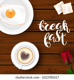 Template square brown wood board background. A cup of cappuccino coffee with a heart, an egg on a plate, bread toasts and red roses. Inscription Lettering "Breakfast." Vector. View from above.
