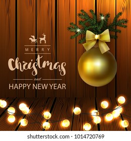 Template square festive wooden plank background. Yellow ball with a bow, Garland, green branch. Inscription Lettering "Happy New Year and Merry Christmas." Vector.