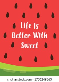 template of summer theme on watermelon background with lettering life is better with sweet, flat design, greeting card, cover, banner