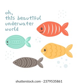 Template text Oh this beautiful underwater world with cute cartoon green, yellow, gray, red Fish. Sea poster, print, card, kids apparel decor, sticker. Vector illustration
