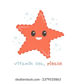 Template text Vitamin sea, please with cute cartoon Starfish. Sea poster, print, card, kids apparel decor, sticker. Vector illustration