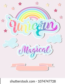 Template with Unicorn, Rainbow, clouds. Handwritten lettering Unicorn, Magical as logo, badge, patch, props. Template for Magical Unicorn party, invitation, Happy birthday card.