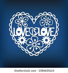 Template of valentine card for laser cutting. Heart with phrase: Love is love. Paper vector illustration. Stencil for valentine's day decor. Element for wedding garland.