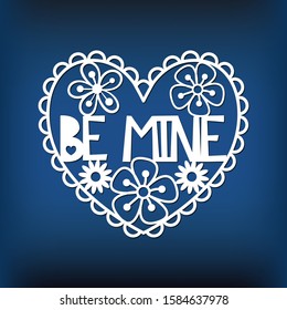 Template of valentine card for laser cutting. Heart with phrase: Be mine. Paper vector illustration. Stencil for valentine's day decor. Element for wedding garland.