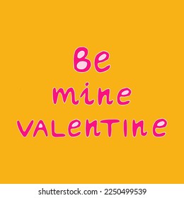 Template for Valentine's Day holidays.Vector illustration "Be my valentine"lettering. Use it as a greeting card, an app, a banner design, or even for a website.