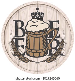 Template vector beer label with overflowing mug of frothy beer, crown and wheat ears on wooden cask in retro style.
