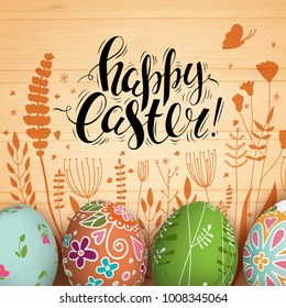 Template vector card with hand drawn floral elements and realistic decorated 3D eggs. Ink inscription Happy Easter. Wood background. Doodle sketch. 