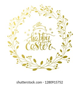 Template vector card. Handwritten inscriptions Happy Easter and hand drawn elements: flowers, wreath, bunny. Brush lettering and modern calligraphy. Gold background.