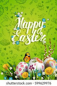 Template vector card with realistic colorful eggs, grass and flowers. Handwriting inscription Happy Easter. Green background. Willow branch and dandelions. Hand drawn doodles. Lettering. 3D.