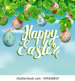 Template vector card with realistic colorful eggs and foliage. Handwriting inscription Happy Easter. Bright sunny background. Lettering, calligraphy. 3D. Decorated eggs hang on a tree.
