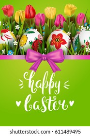 Template vector card with realistic colorful decorated eggs, grass, and tulips. Handwritten inscription Happy Easter. Green background. Floral Russian painted. 3D. Ribbon and bow. Brush lettering.
