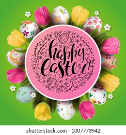 Template vector card with realistic decorated 3D eggs and tulips. Handwriting inscription Happy Easter. Bright green background. Floral painted. Lettering, calligraphy. Flower wreath.