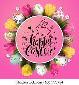 Template vector card with realistic decorated 3D eggs and tulips. Handwriting inscription Happy Easter and bunny. Bright green background. Floral painted. Lettering, calligraphy. Flower wreath.