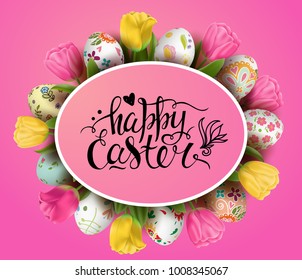 Template vector card with realistic decorated 3D eggs and tulips. Handwriting inscription Happy Easter. Bright pink background. Floral painted. Lettering, calligraphy. Flower wreath.