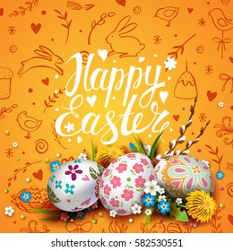 Template vector card with realistic  eggs and flowers. Handwriting inscription Happy Easter. Yellow background. Willow branch and dandelions.  Lettering, calligraphy. 3D. Doodles hand drawn elements.