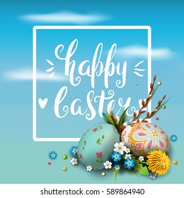 Template vector card with realistic eggs and flowers. Frame. Handwriting inscription Happy Easter. Blue sky. Willow branch and dandelions.  Lettering, calligraphy. 3D.