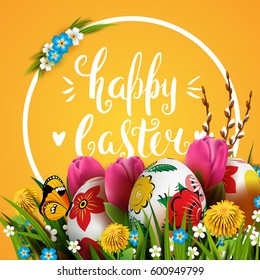 Template vector card with realistic eggs decorated Russian folk painting. Grass and tulips. Handwriting inscription Happy Easter. Yellow background. Willow branch and dandelions. 3D. Frame