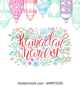 Template vector greeting card with flowers and handwritten calligraphy inscription Ramadan Kareem. Bright holiday background. Brush lettering. Colorful hand drawn arabic lanterns.