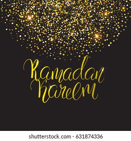 Template vector greeting card with handwritten calligraphy inscription Ramadan Kareem. Shiny gold background. Glitter frame. Sparkles.