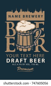 Template vector label for draft beer premium quality with overflowing wooden mug of frothy beer and silhouette of the old town on the dark background in retro style.