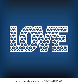 Template of word love for laser cutting, wood carving, paper cut. Decor for the wedding and St. Valentine's Day. Stencil for cutout. Decor for photo session. Vector illustration in paper style.