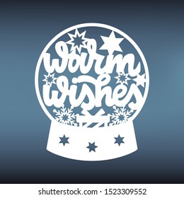 Templates of christmas globe template for laser cutting. Inscription: Warm wishes. New year stencil for window decoration. Paper cut pattern for scrapbooking.