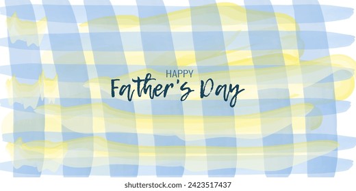 Templates Father Day holiday in watercolor style. Text greeting on background plaid shirt. Greeting Card or Flyer Design.