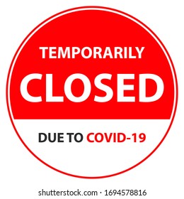 Temporarily closed due to Covid-19. No entry coronavirus. Temporarily closed news. Vector printable for flyer, sticker, poster, banner. Isolates white background.