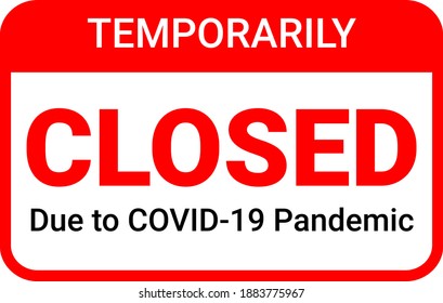 Temporarily closed due to the COVID-19 pandemic EPS Vector sign. Vector printable for flyer, sticker, poster, banner.