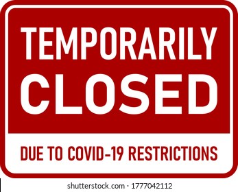 Temporarily Closed Due to Covid-19 Restrictions Horizontal Red and White Warning Sign with an Aspect Ratio of 4:3. Vector Image. 