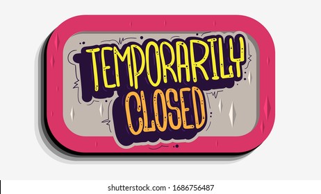 Temporarily Closed Hand Drawn Lettering  Sign Vector Design.