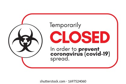 Temporarily closed sign. Coronavirus warning sign about quarantine. measures. Restriction and caution pandemic covid-19. Vector for web, print, banner, flyer.