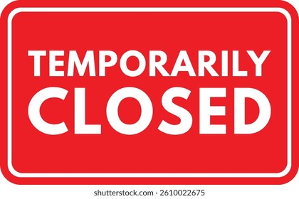 Temporarily closed sign isolated on white background . Red temporarily closed label icon . Vector illustration